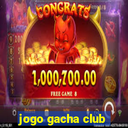 jogo gacha club